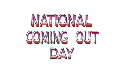National Coming Out Day October 11 color lettering on a white background. Lesbian. LGBT CSD pride, concept of rights, emblem of equality. Logo, card, print, poster design