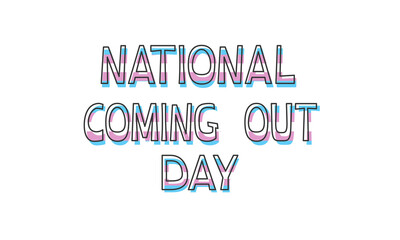 National Coming Out Day October 11 color lettering on a white background. Transgender. LGBT CSD pride, concept of rights, emblem of equality. Logo, card, print, poster design