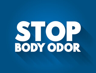 Stop Body Odor text quote, concept background