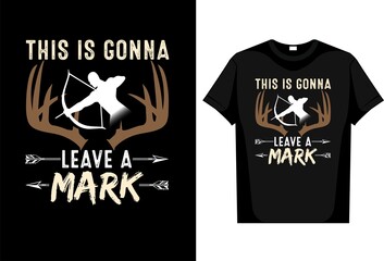 Hunting T Shirt This Is Gonna Leave a Mark editable vector