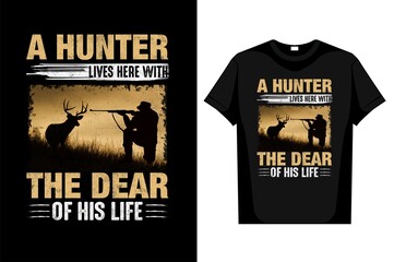 Hunting T Shirt A Hunter Lives Here With The Dear Of His Life- editable vector