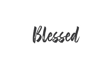 Blessed. Hand drawn motivation lettering quote. Design element for poster, greeting card. Vector illustration.