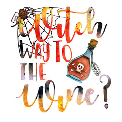 Halloween sublimation watercolor. Phrase for Halloween Witch is the path to wine.