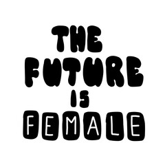 The future is female. Lettering for concept design. Vector illustration, flat design.