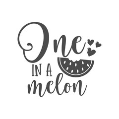 One in a melon funny slogan inscription. Vector baby quotes. Illustration for prints on t-shirts and bags, posters, cards. Isolated on white background. Inspirational phrase.