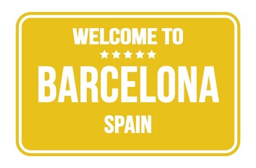 WELCOME TO BARCELONA - SPAIN, words written on yellow street sign stamp