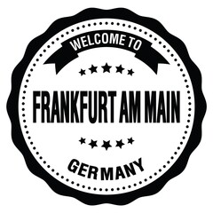 WELCOME TO FRANKFURT AM MAIN - GERMANY, words written on black stamp