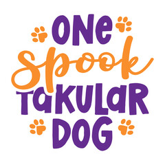 One Spooktacular Dog (spectacular) - words with dog footprint. - funny pet vector saying with puppy paw, heart and bone. Good for posters, textiles, gifts, t shirts. Halloween gift for dog lovers.
