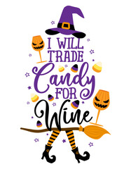 I will trade candy for Wine - Phrase for Halloween Cheers. Hand drawn lettering for Halloween greeting card, invitation. Good for t-shirt, mug, gift, printing. Holiday quotes. Pumpkin patch.