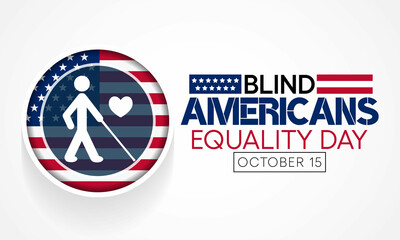 Blind Americans equality day is observed every year on October 15, to celebrate the achievements of people who are blind or visually impaired. Vector illustration