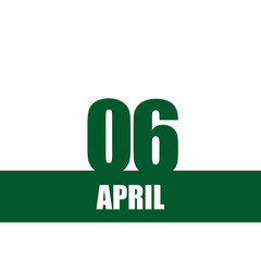 April 6. 6th day of month, calendar date. Green numbers and stripe with white text on isolated background. Concept of day of year, time planner, spring month.