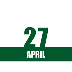 April 27. 27th day of month, calendar date.Green numbers and stripe with white text on isolated background. Concept of day of year, time planner, spring month.