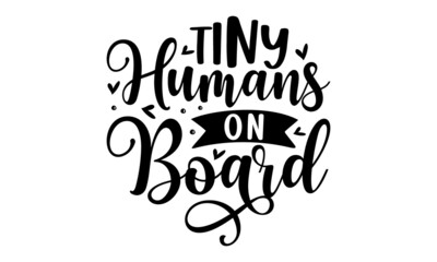 Tiny humans on board, Hand lettering illustration for your design, Hand drawn typography poster design