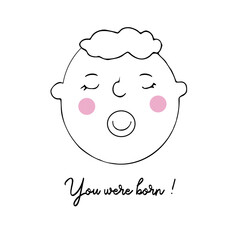 Vector portrait of a newborn baby. with the inscription you were born. Funny birthday greeting card