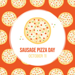 National Sausage Pizza Day greeting card, illustration with cute cartoon style round-shaped pizza and seamless pattern background. October 11.
