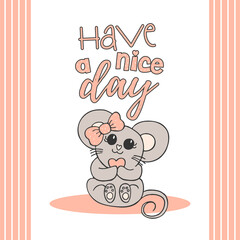 Hand drawn cute animals with lettering. A mouse with a pink bow and a heart. Have a nice day. White background. Vector.