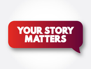 Your Story Matters text message bubble, concept background