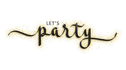 LET'S PARTY black vector brush calligraphy banner with swashes on gold glitter