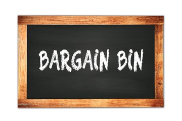BARGAIN  BIN text written on wooden frame school blackboard.