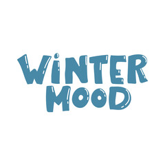 Winter mood - hand lettering inscription. Vector illustration blue white Winter quote for invitation, greeting card, t-shirt, prints, posters. Hand drawn winter inspiration phrase.