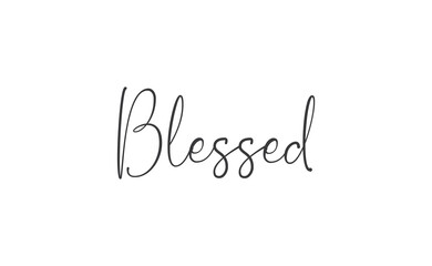 Blessed. Hand drawn motivation lettering quote. Design element for poster, greeting card. Vector illustration.