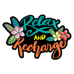 Relax and recharge hand lettering with frangipani flower. Motivational quote.