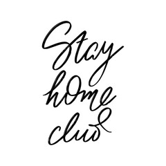 Stay home club. Vector hand drawn lettering  isolated. Template for card, poster, banner, print for t-shirt, pin, badge, patch.