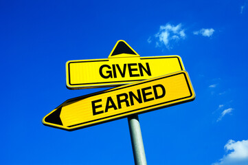 Earned or given - Traffic sign with two options - deserved and merited success and achievement or false reward. 