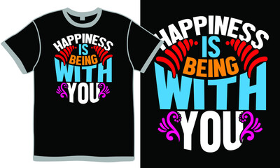 happiness is being with you, happy life daycare, to be you life, positive quotes lifestyle design, party time with friends vintage t shirt clothing