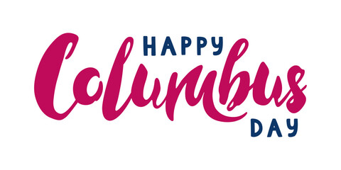 Happy Columbus Day lettering on white background. Handdrawn vector illustration.
