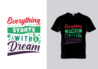 Everything Starts with a Dream T Shirt 