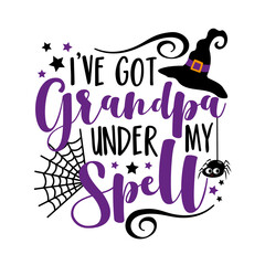 I've got grandpa under my spell - funny saying for Halloween. Cute spider and witch hat. Good for T shirt print, poster, card, label, and other gifts design.