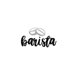 Hand drawn lettering. Ink illustration. Modern brush calligraphy. Isolated on white background. Barista text.