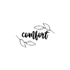 Hand drawn lettering. Ink illustration. Modern brush calligraphy. Isolated on white background. Comfort text.