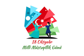 Translation: October 18, National Independence Day. Happy Azerbaijan Independence day vector illustration. Suitable for greeting card, poster and banner. 
