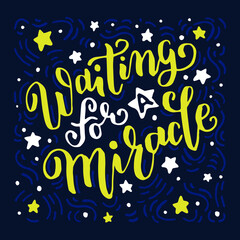 Waiting for a Miracle handwritten lettering quote for posters, greeting cards, invitations, banners. Vector illustration EPS 10.