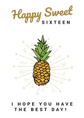 Composition of happy sweet sixteen and greeting text, with pineapple on white background