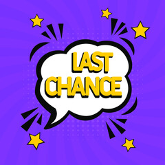 Comic book explosion with text Last Chance, vector illustration. Comic lettering. Vector bright cartoon illustration in retro pop art style. Last chance Sale. Special offer price sign. 
