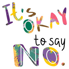 It's okay to say no lettering saying illustration with paint strokes texture