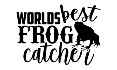 Worlds best frog catcher - Frog shirt design, Hand drawn lettering phrase, Calligraphy t shirt design, svg Files for Cutting Cricut and Silhouette, card, flyer, EPS 10