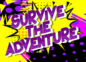 Survive the Adventure. Comic book style text, retro comics typography, pop art vector illustration.
