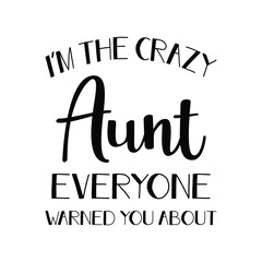 I'm the crazy aunt everyone warned you about shirt, aunt gift, new aunt