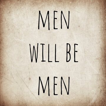 MEN WILL BE MEN text on Brown background