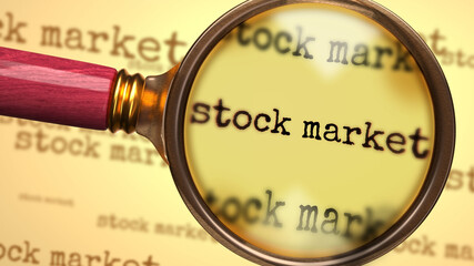 Stock market and a magnifying glass on English word Stock market to symbolize studying, examining or searching for an explanation and answers related to a concept of Stock market, 3d illustration