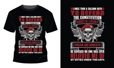 I Once Took A Solemn Oath To Defend The Constitution Against All Enemies Foreign And Domestic: USA Pride and Army Veterans t shirt