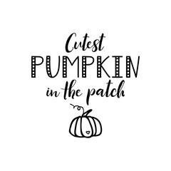 Cutest pumpkin in the patch. Lettering. Modern brush calligraphy. t-shirt design.