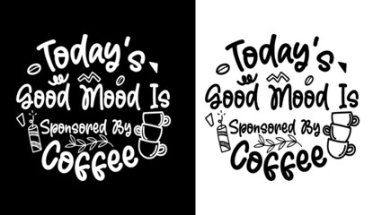 Coffee t shirt design, Motivational, quotes, hand drawing, inspirational, coffee, typographic, t shirt, bean, cup, lettering, free vector, free t shirt,