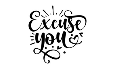 Excuse you, ASSY lettering quotes poster phrase,  baby design, Funny quote, nursery wall art, apparel printable print, postcard, Black and white, Ector typography for posters