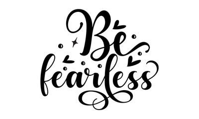 Be fearless, Modern ink illustration for poster, placard, invitation card, print design, isolated on the white background, LGBT rights concept, Homosexuality slogan isolated on white