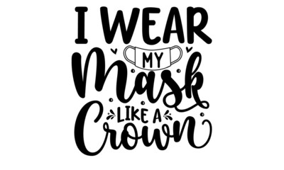 I wear my mask like a crown, typography graphic design vector illustration ready for print on mouth mask, isolated on red, blue, and white color scheme